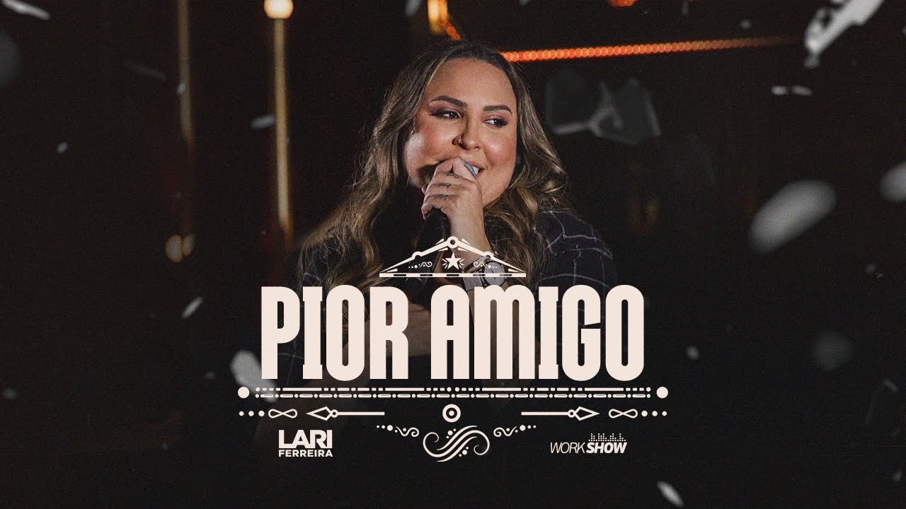 Letra Lari Ferreira – Pior amigo