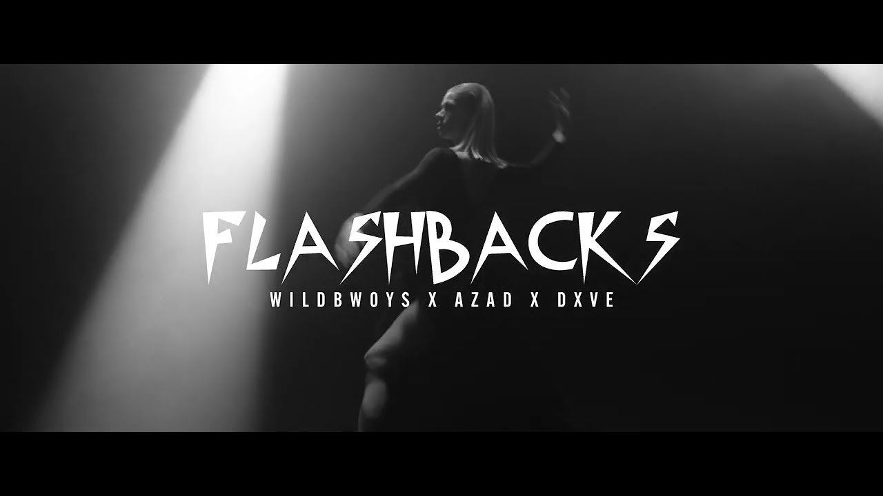 Lyrics WILDBWOYS X AZAD X DXVE – FLASHBACKS  [Official Video]