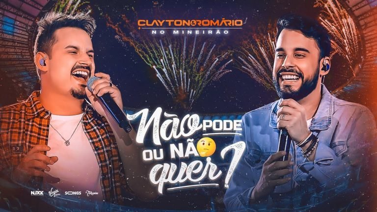 Letra Clayton & Romário – Não pode ou Não quer  (DVD No Mineirão)
