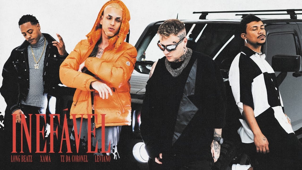Letra INEFÁVEL – Long beatz, Xamã, Tz da Coronel, Leviano (Clipe Oficial)