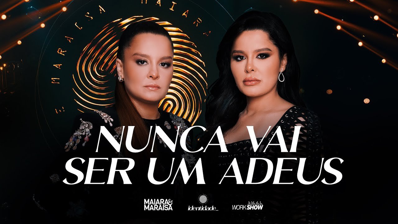 Letra Maiara e Maraisa – Nunca Vai Ser Um Adeus – DVD Identidade