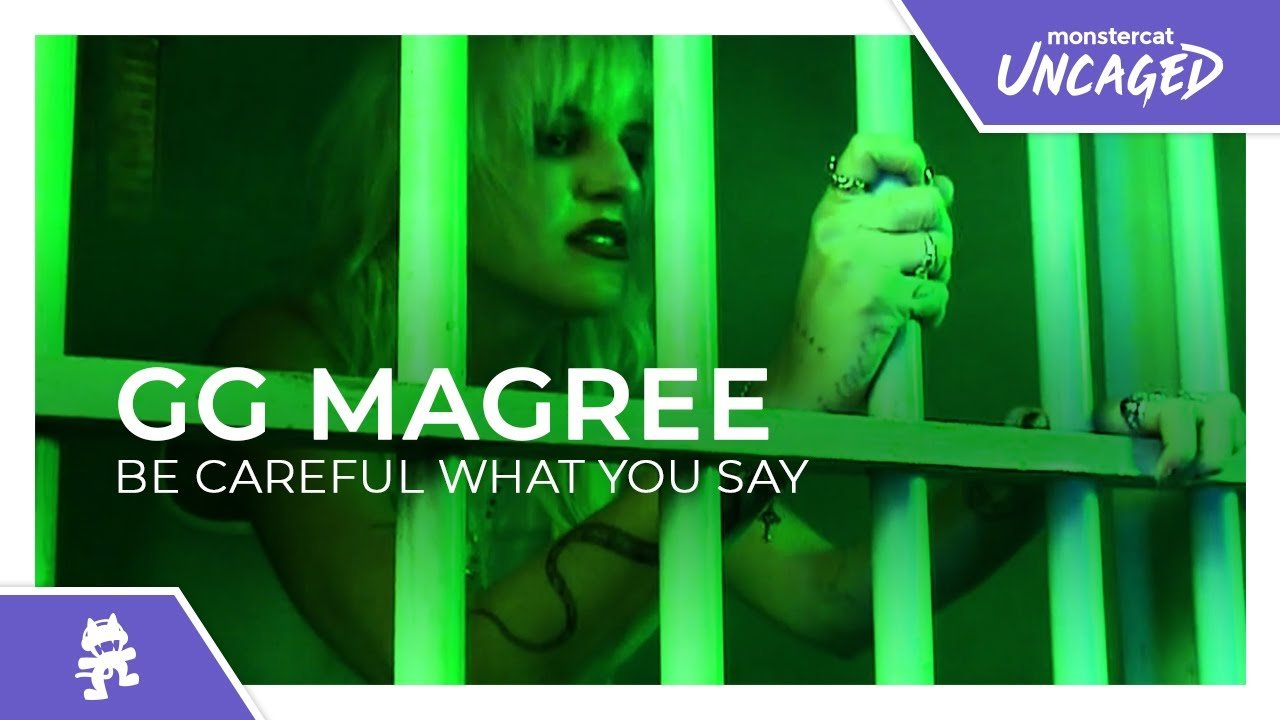 Lyrics GG Magree – Be Careful What You Say [Monstercat Official Music Video]