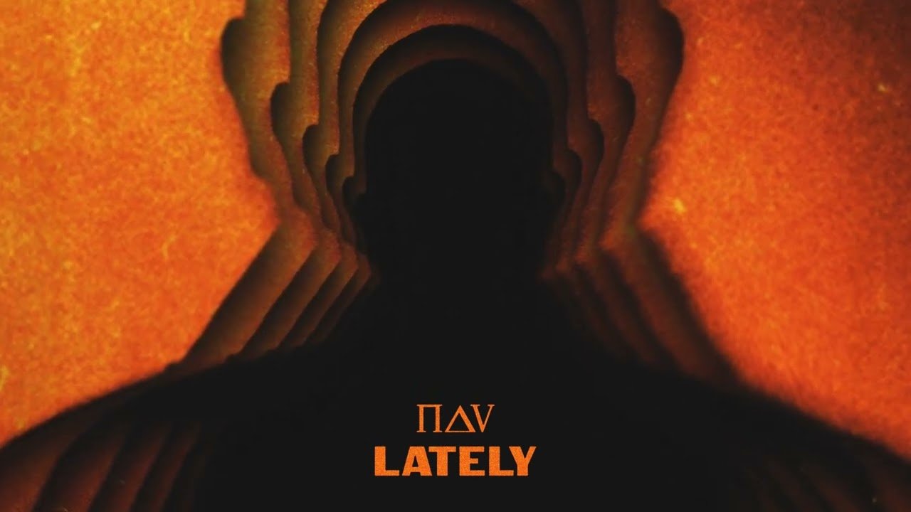 Lyrics NAV – Lately (Official Audio)