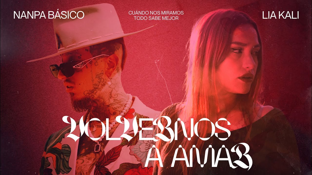 Letra LIA KALI & NANPA BÁSICO – Volvernos a Amar (videoclip) prod. Toni Anzis