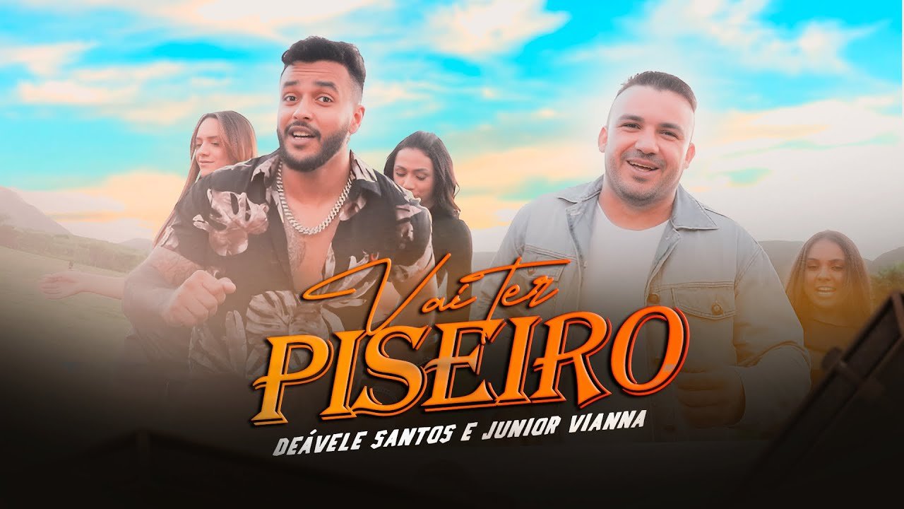 Letra Vai Ter Piseiro / Deávele Santos & Júnior Vianna (Clipe Oficial)
