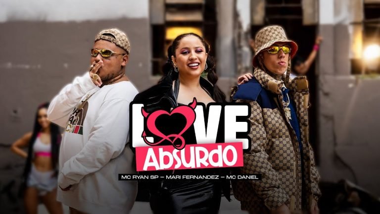 Letra LOVE ABSURDO – Mari Fernandez | MC Ryan SP | MC Daniel (VIDEO CLIPE OFICIAL)