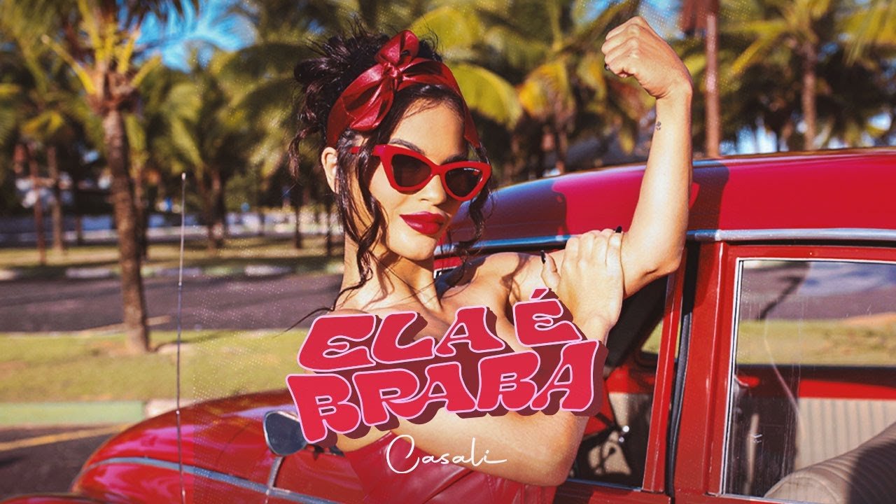 Letra CASALI – Ela é Braba (Clipe Oficial)