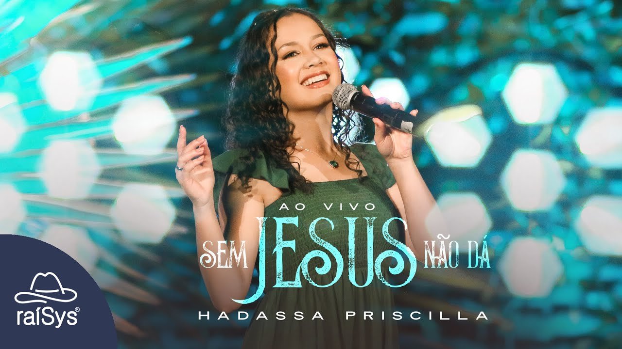 Letra Hadassa Priscilla – Sem Jesus Não Dá [Clipe Oficial]
