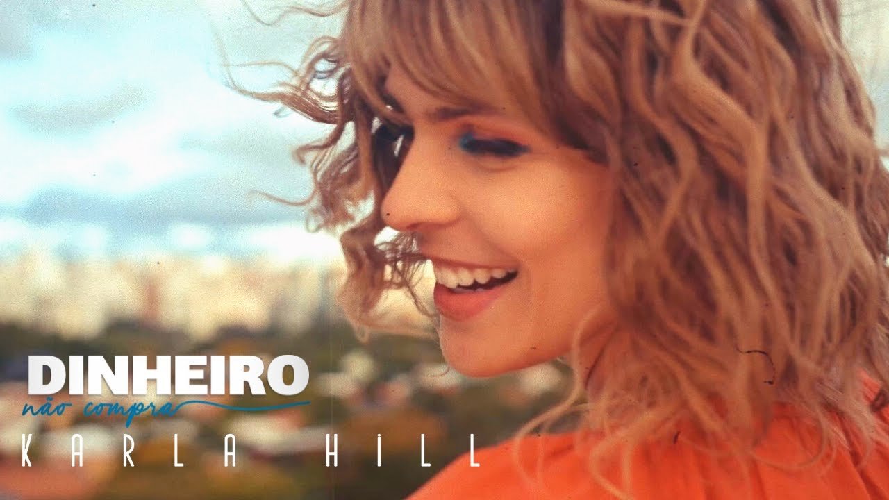 Letra Karla Hill – “Dinheiro Não Compra” [Videoclipe Oficial]