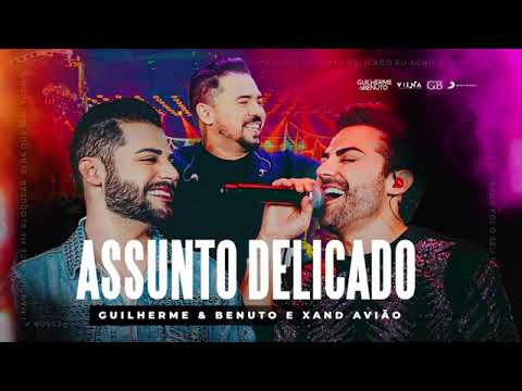 Letra Guilherme e Benuto feat Xand Avião – Assunto Delicado | DVD Deu Rolo