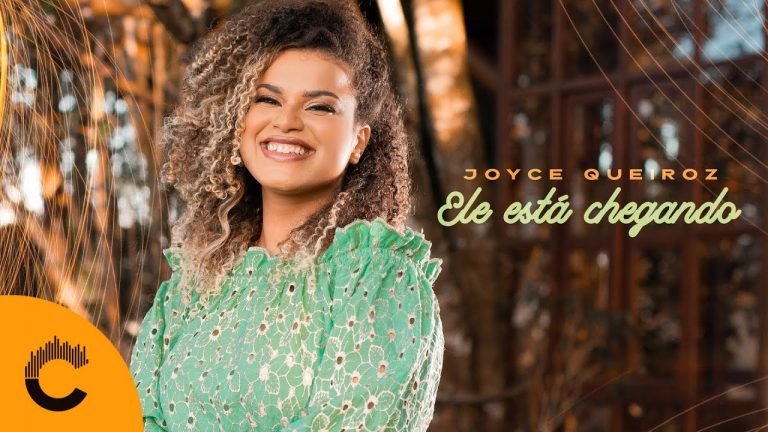 Letra Joyce Queiroz – Ele está Chegando