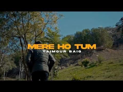Lyrics MERE HO TUM – Taimour Baig | Prod. Raffey Anwar
