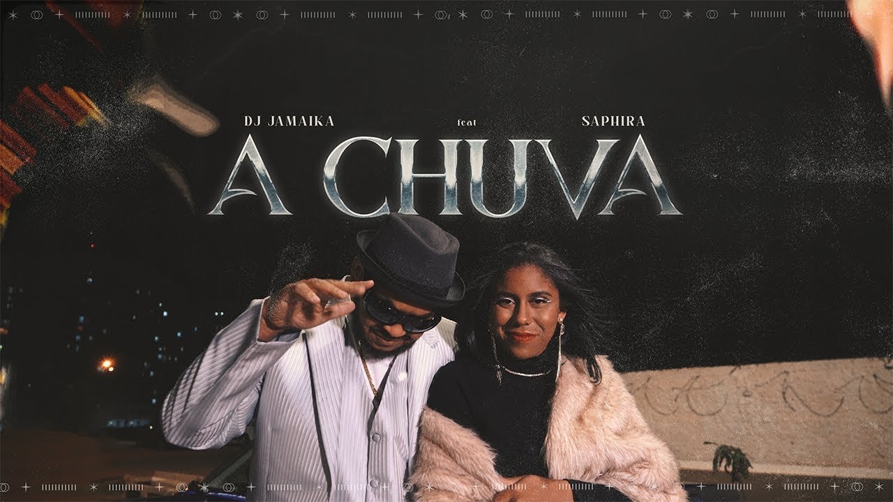 Letra A CHUVA – DJ JAMAIKA FEAT.  SAPHIRA