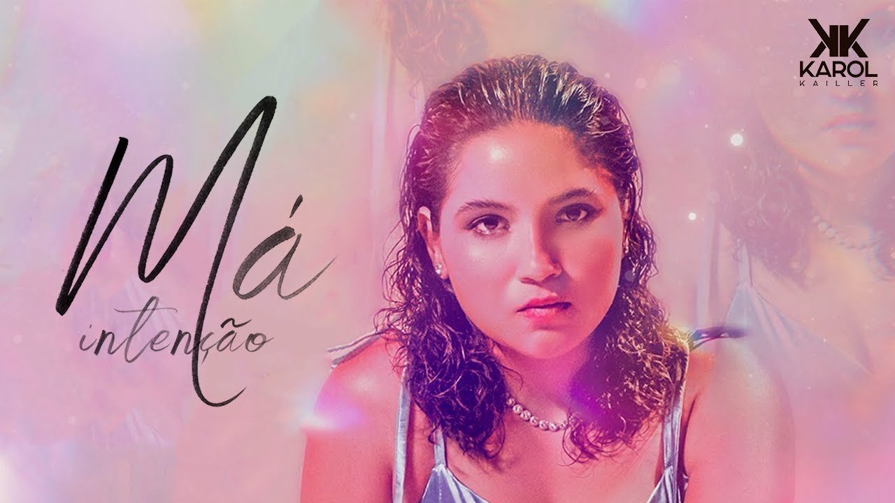 Letra Karol Kailler – Má Intenção