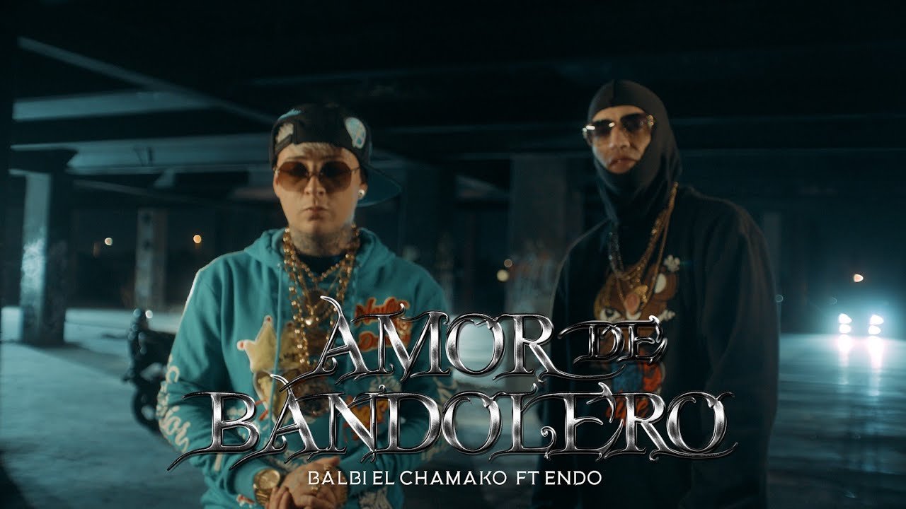 Letra AMOR DE BANDOLERO – BALBI EL CHAMAKO X ENDO