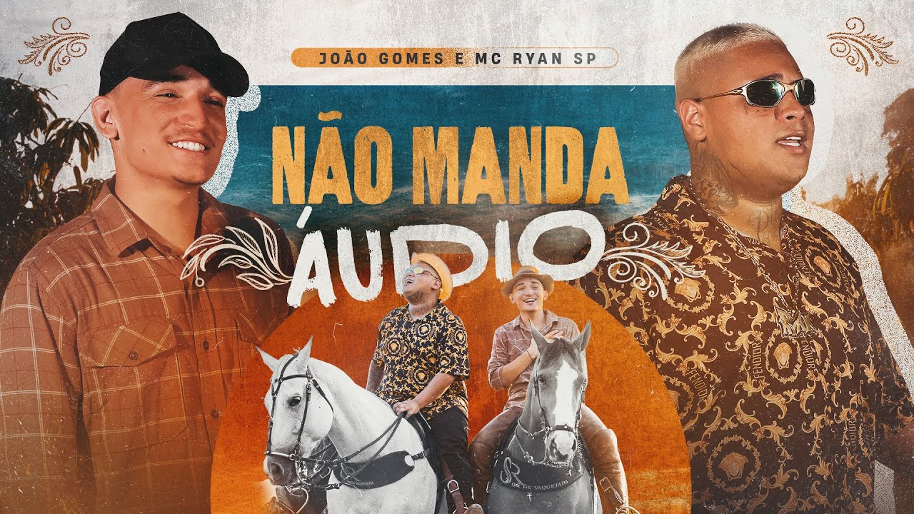 Letra NÃO MANDA ÁUDIO – João Gomes e MC Ryan SP