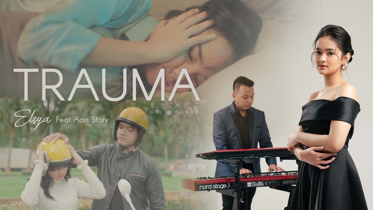 Lyrics Elsya feat. Aan Story – TRAUMA