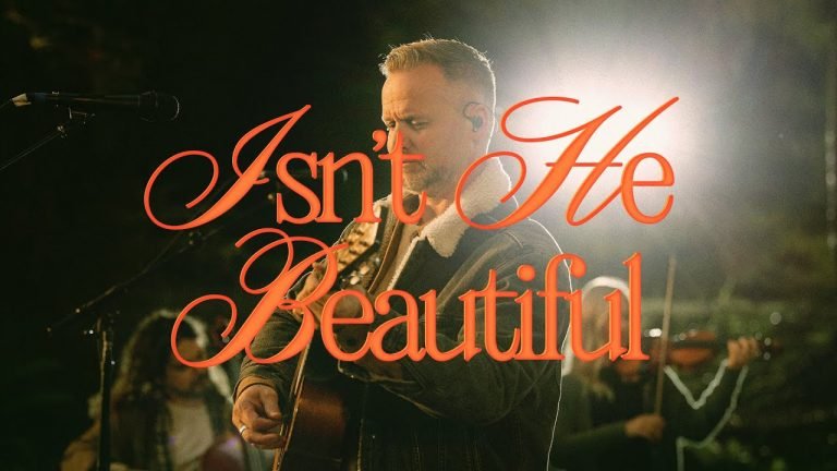 Lyrics Isn’t He Beautiful – Bethel Music,  Brian Johnson