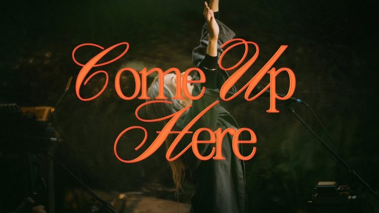 Lyrics Come Up Here – Bethel Music, Jenn Johnson