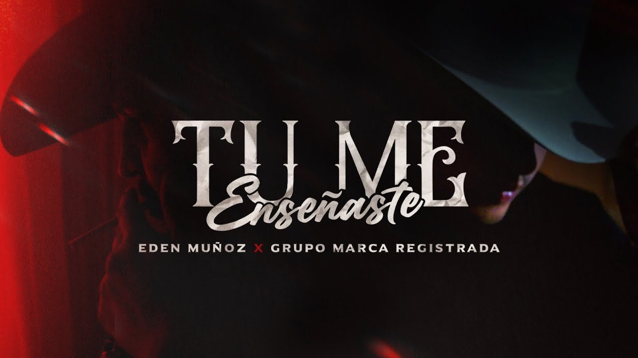 Letra Grupo Marca Registrada x Eden Muñoz – Tu Me Enseñaste
