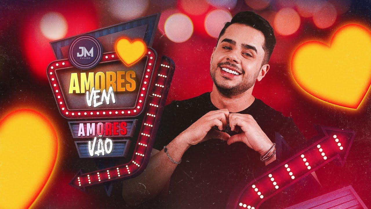 Letra JM Puxado – Amores Vem, Amores Vão