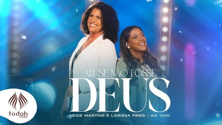 Letra Neide Martins e Larissa Pires – Ah, Se Não Fosse Deus