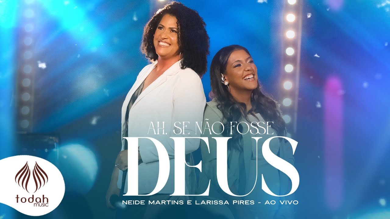 Letra Neide Martins e Larissa Pires – Ah, Se Não Fosse Deus