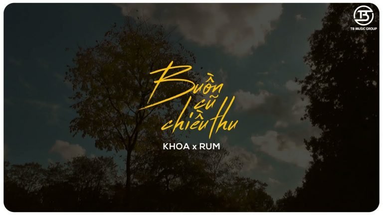 Lyrics Buồn Cũ Chiều Thu | Anh Khoa x Rum