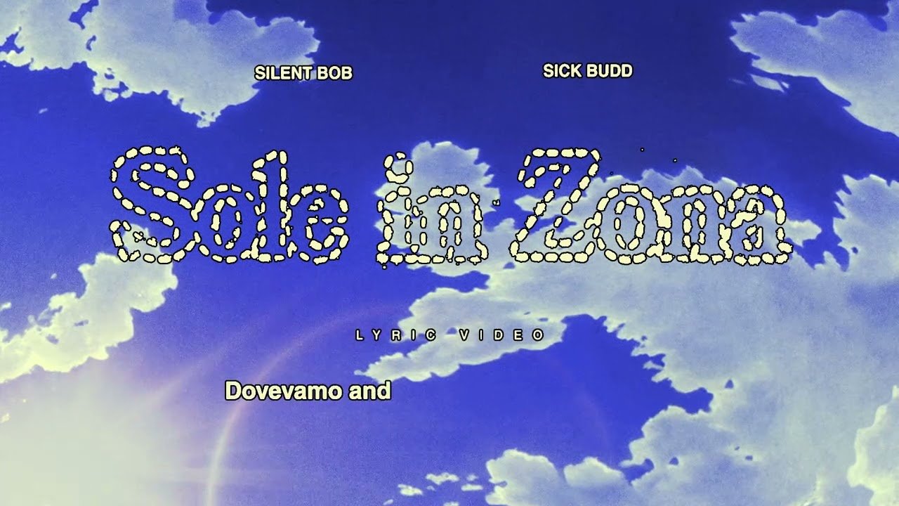 Lyrics Silent Bob, Sick Budd – Sole In Zona