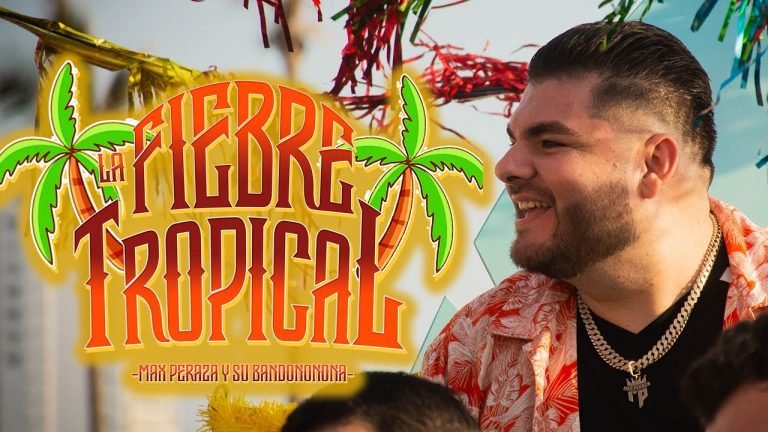 Letra Max Peraza – La Fiebre Tropical