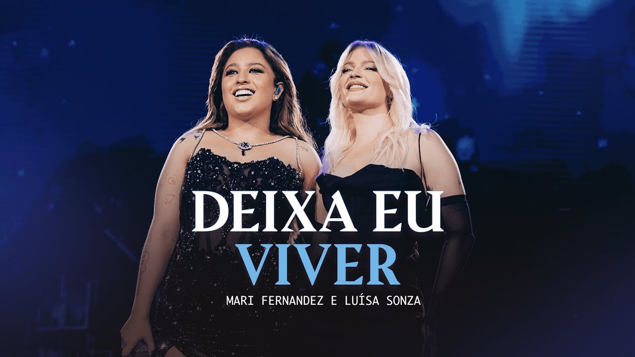 Letra Mari Fernandez feat Luisa Sonza – DEIXA EU VIVER