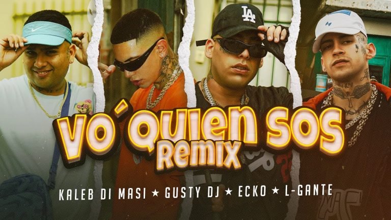 Letra Kaleb Di Masi, Gusty dj, ECKO, L-Gante – Vo’ Quien Sos (Remix)