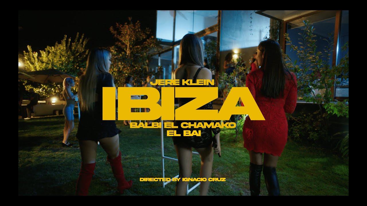 Letra JERE KLEIN FT EL BAI & BALBI EL CHAMAKO – IBIZA