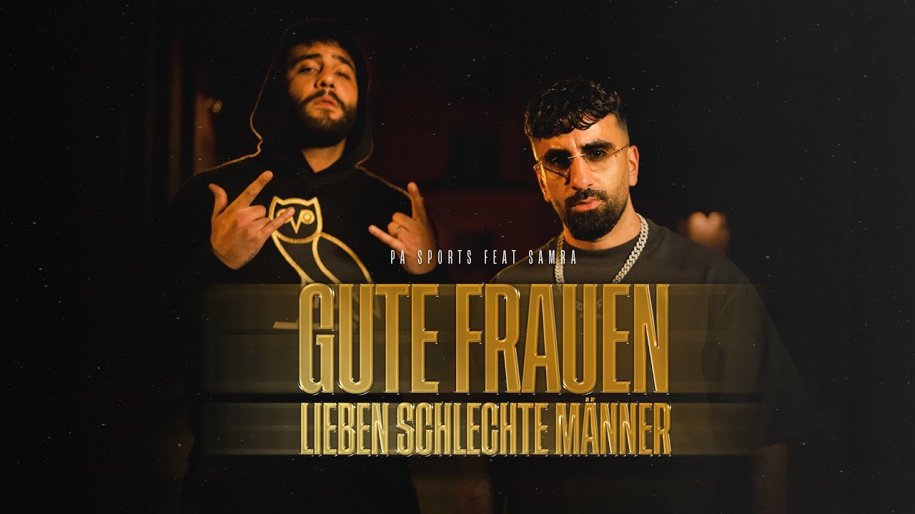 Lyrics PA SPORTS FEAT. SAMRA – GUTE FRAUEN LIEBEN SCHLECHTE MÄNNER
