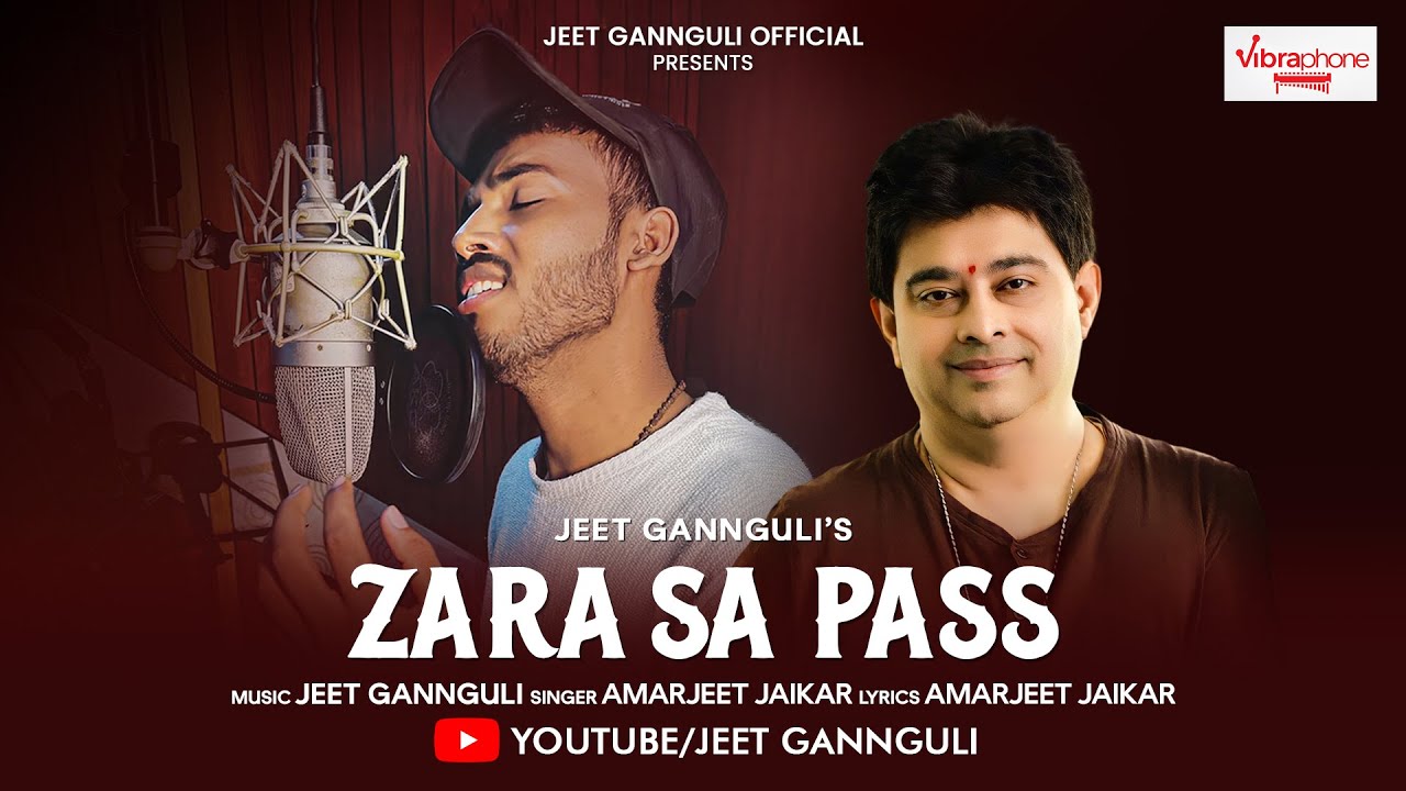 Zara Sa Pass | Jeet Gannguli | Amarjeet  Jaikar Lyrics