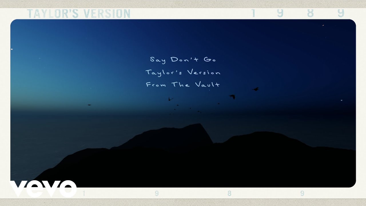 Taylor Swift – Say Don’t Go (Taylor’s Version) (From The Vault) (Lyrics )