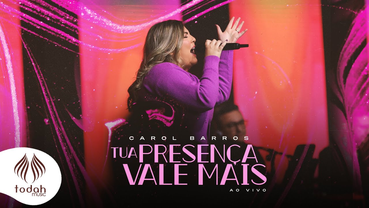 Carol Barros – Tua Presença Vale Mais Letra