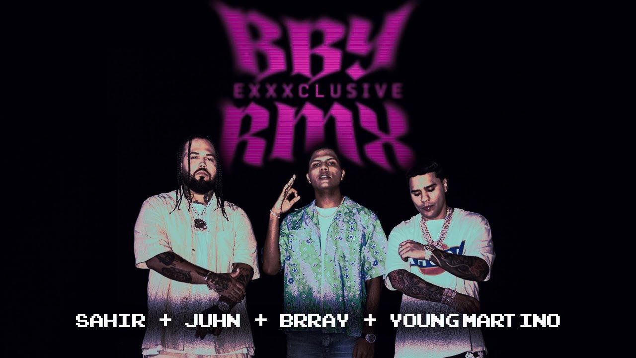 SAHIR, JUHN, BRRAY & YOVNG MARTINO – BBY EXXXCLUSIVE REMIX Lyrics