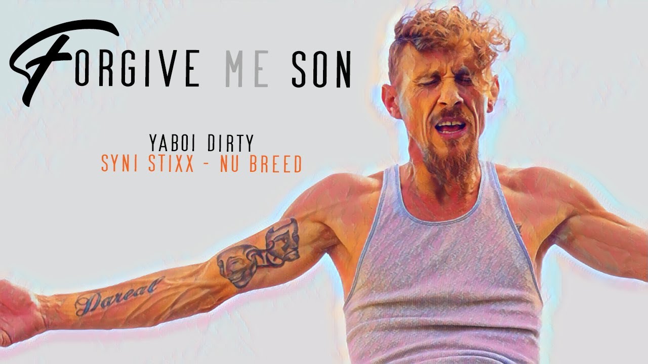 Forgive me Son – YaBoi Dirty feat. Syni Stixx & Nu Breed Lyrics