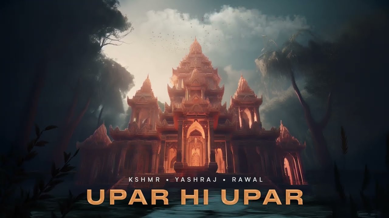 KSHMR, Yashraj, Rawal – Upar Hi Upar Lyrics