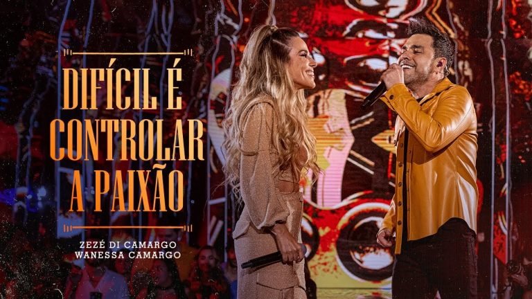 Zezé Di Camargo e Wanessa camargo – Difícil É Controlar A Paixão Letra