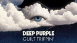 DEEP PURPLE - GUILT TRIPPIN'