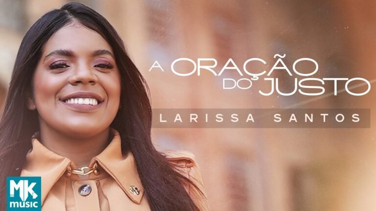 Larissa Santos – A Oração do Justo (Lyrics & Video)