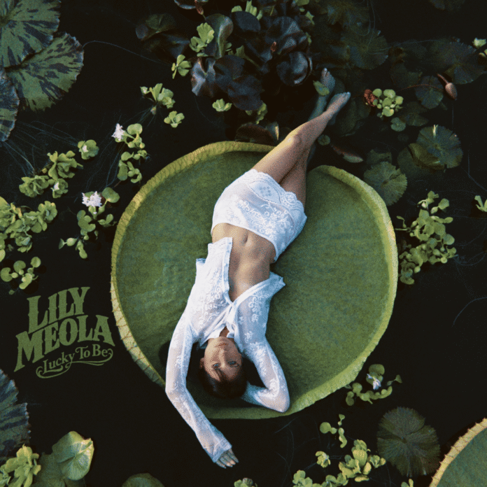 Lily Meola – Lucky to Be Lyrics