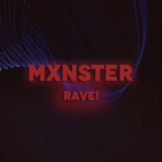MXNSTER – RAVE! Lyrics