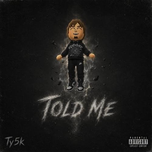 Ty5K – TOLD ME (PROD. HUFF47) Lyrics