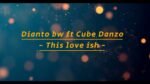 Dianto bw - This love ish
