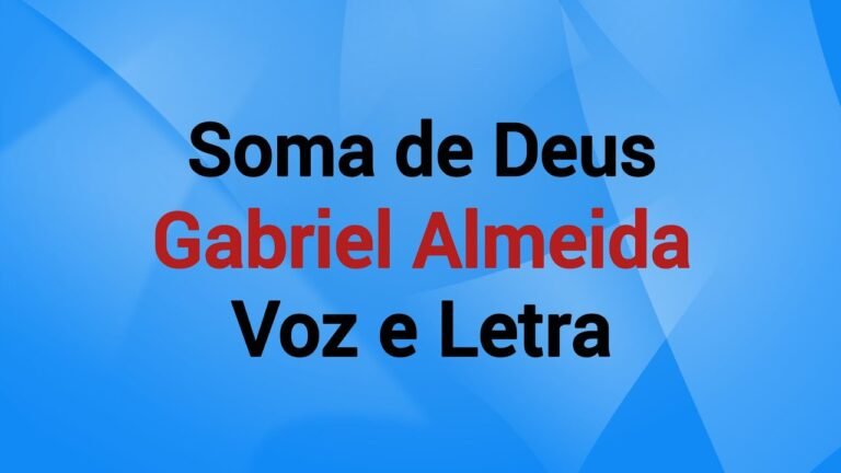 Gabriel Almeida – Soma de Deus (Letra & Video)