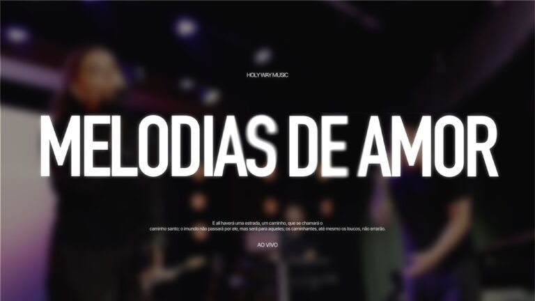 Holy Way Music – Melodias de Amor (Letra & Video)