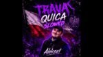 Alekset - Trava Quica (Slowed)